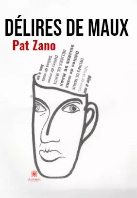 Délires de maux - Patrick Zaoui - LE LYS BLEU