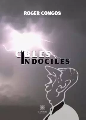 Cibles indociles - Roger Congos - LE LYS BLEU