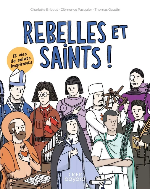 Rebelles et saints - Charlotte Bricout, Clémence Pasquier - CRER BAYARD