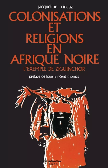 Colonisations et religions en Afrique noire - Jacqueline Trincaz - Editions L'Harmattan