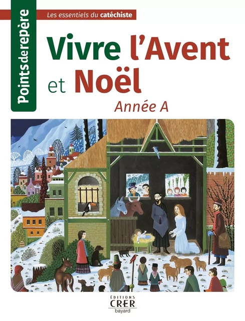 Points de repère - Vivre  l'Avent et Noël- Année A -  Collectif - CRER BAYARD