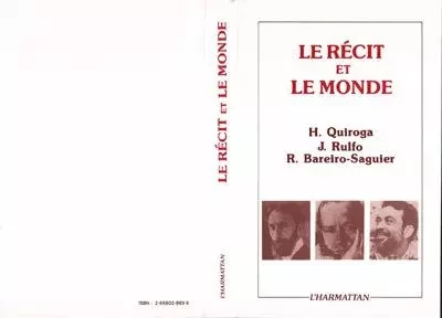 Le Récit et le monde - H. Quiroga, J. Rulfo, R. Bareiro Saguier -  - L'HARMATTAN