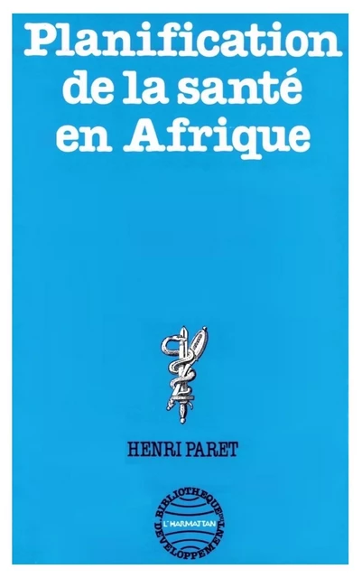 La planification de la santé en Afrique - Henri Paret - Editions L'Harmattan