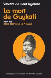 La mort de Guykafi, suivi de Deux albinos à la Mpassa et du Soûlard