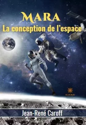 Mara - La conception de l’espace - Jean-Rene Caroff - LE LYS BLEU