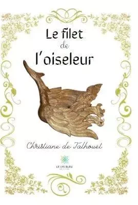 Le filet de l’oiseleur - Christiane de Talhouët - LE LYS BLEU