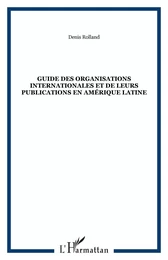 Guide des organisations internationales et de leurs publications en Amérique Latine