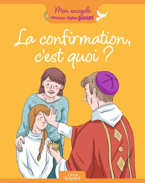 La confirmation, c'est quoi ? - Anne-Sophie du Bouetiez - CRER BAYARD