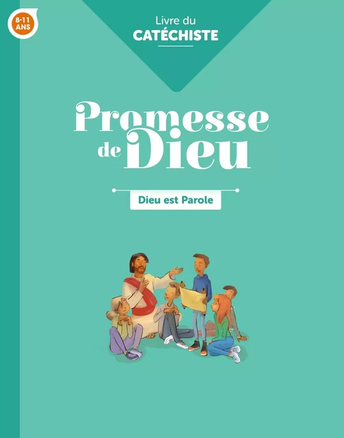 Promesse de Dieu - Dieu est parole - Catéchiste -  SERVICE DE LA CATÉCHÈSE DU DIOCÈSE DE LAVAL, DE NANTES SERVICE DIOCÉSAIN DE PASTORALE CATÉCHÉTIQUE,  SERVICE DIOCÉSAIN DE CATÉCHÈSE DE VANNES,  SERVICE DIOCÉSAIN DE CATÉCHÈSE DE RENNES,  SERVICE DIOCÉSAIN DE CATÉCHÈSE ET DU CATÉCHUMÉNAT DE SAINT-BRIEUC ET TRÉGUIER,  SERVICE DE CATÉCHÈSE DU DIOCÈSE DE QUIMPER - CRER BAYARD