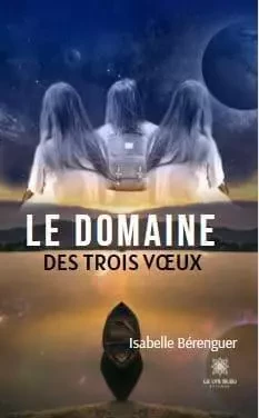 Le domaine des trois vœux - ISABELLE BERENGUER - LE LYS BLEU