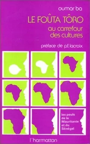 Le Fouta-Tôro au carrefour des cultures - Oumar Ba - Editions L'Harmattan