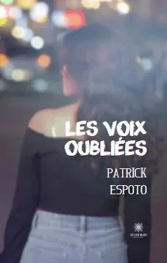 Les voix oubliées - Patrick Espoto - LE LYS BLEU