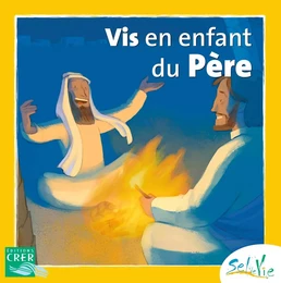 Sel de Vie - 7/9 ans - Vis en enfant du Père