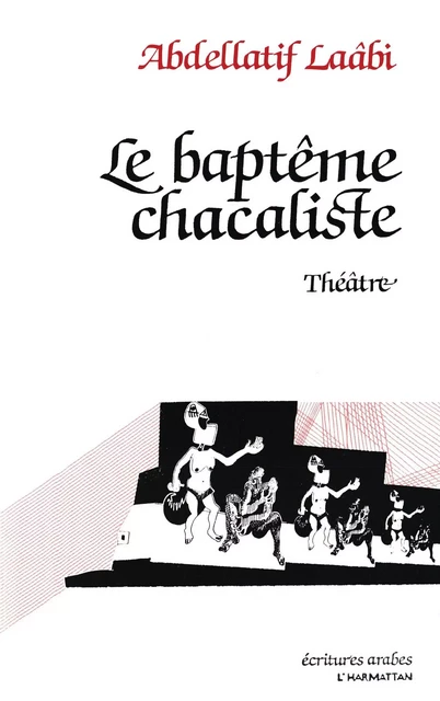 Le baptême chacaliste - Abdellatif Laâbi - Editions L'Harmattan