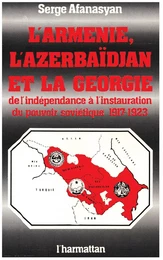 L'Arménie, l'Azerbaïdjan et la Géorgie, de l'indépendance à l'instauration du pouvoir soviétique, 1917-1923