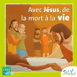 Sel de Vie - 7/9 ans - Avec Jésus de la mort à la vie