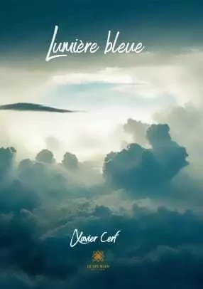 Lumière bleue - Xavier Cerf - LE LYS BLEU