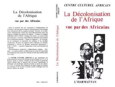 La Décolonisation de l'Afrique - vue par des Africains -  CENTRE CULTUREL AFRI - L'HARMATTAN