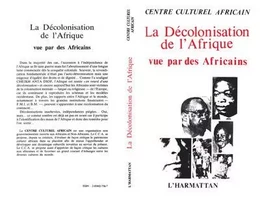 La Décolonisation de l'Afrique - vue par des Africains