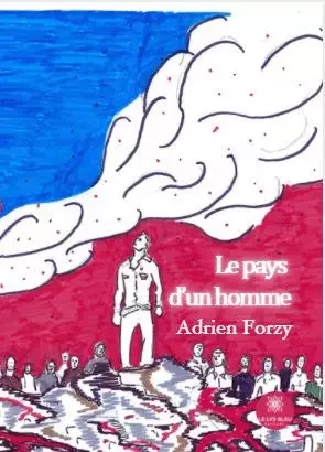 Le pays d’un homme - Adrien Forzy - LE LYS BLEU