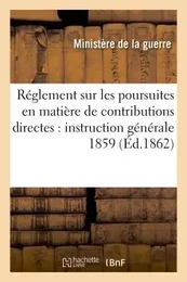 Réglement sur les poursuites en matière de contributions directes : instruction générale