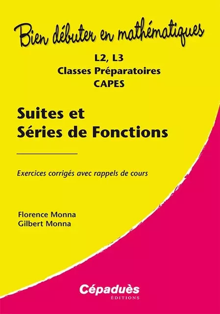 Suites et séries de fonctions - Exercices corrigés avec rappels de cours - F. MONNA, G. MONNA - CEPADUES