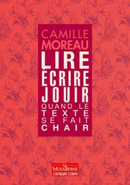 Lire, écrire, jouir - Quand le texte se fait chair