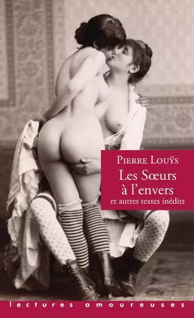 Les Soeurs à l'envers et autres textes inédits - Pierre LOUYS - Groupe CB