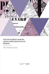 Actes de l'Académie royale des sciences, belles-lettres et arts de Bordeaux