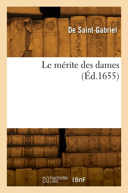 Le mérite des dames - De Saint-Gabriel - HACHETTE BNF