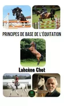 Principes de base de l'équitation - Lahcene Chot - LE LYS BLEU