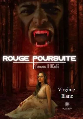 Rouge poursuite - Tome I Kali - Virginie Blanc - LE LYS BLEU