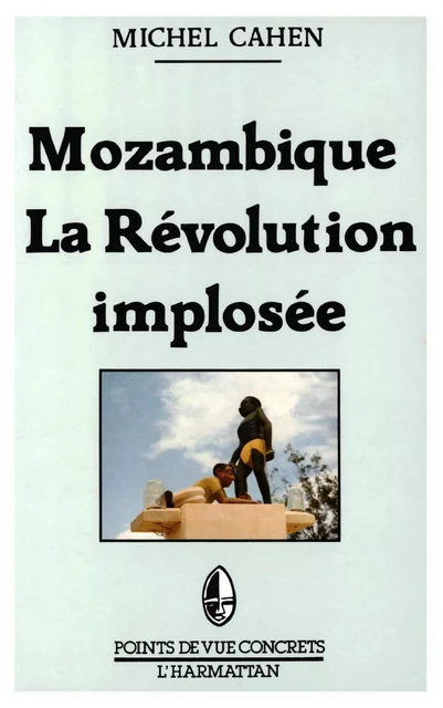 Mozambique - La révolution implosée - Michel Cahen - Editions L'Harmattan