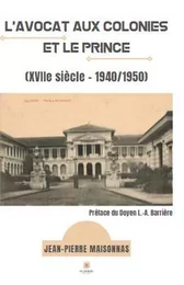 L’avocat aux colonies et le Prince (XVIIe siècle – 1940/1950)