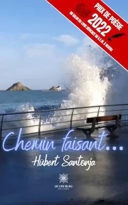 Chemin faisant… - Hubert Santonja - LE LYS BLEU