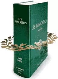 Les Immortels 1635 - 2005. Dictionnaire des membres de l'Académie Française depuis 1635