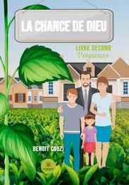 La chance de Dieu - Livre second - Vengeances