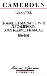 Cameroun, travail et main-d'oeuvre sous le régime français, 1916-1952