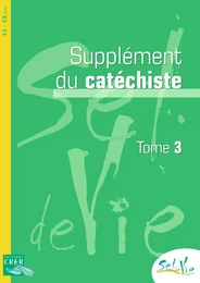 Sel de  Vie - 11/13 ans - Supplément catéchiste  -   tome 3