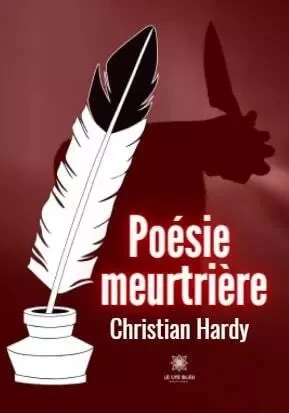 Poésie meurtrière - Christian Hardy - LE LYS BLEU