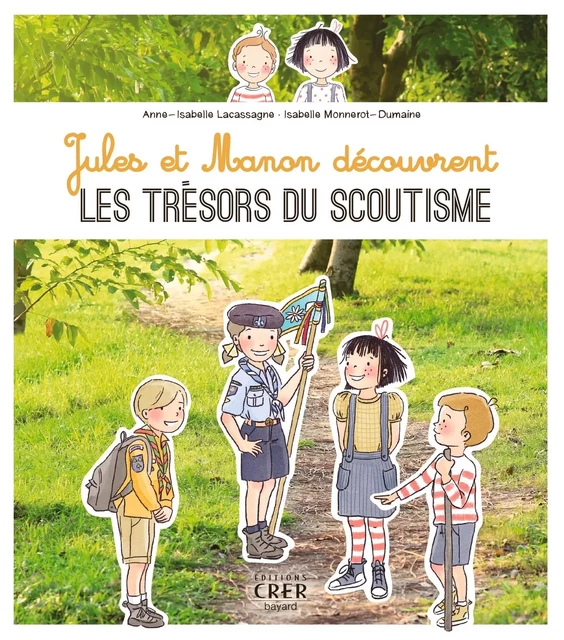 Jules et Manon découvrent les trésors du scoutisme - Anne-Isabelle Lacassagne - CRER BAYARD