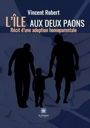 L’île aux deux paons - Récit d’une adoption homoparentale