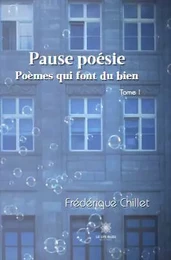 Pause poésie - Poèmes qui font du bien Tome I