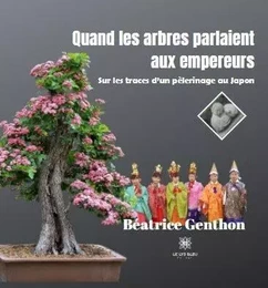 Quand les arbres parlaient aux empereurs