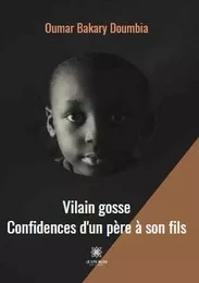 Vilain gosse : Confidences d'un père à son fils