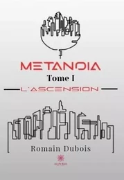 Metanoïa Tome I L’ascension