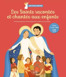 Les Saints racontés et chantés aux enfants - Joie d'être chrétiens