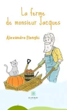 La ferme de monsieur Jacques - Alexandre Flenghi - LE LYS BLEU