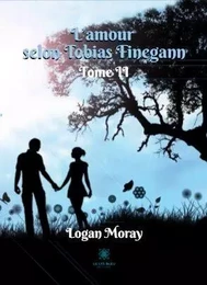 L’amour selon Tobias Finegann Tome II