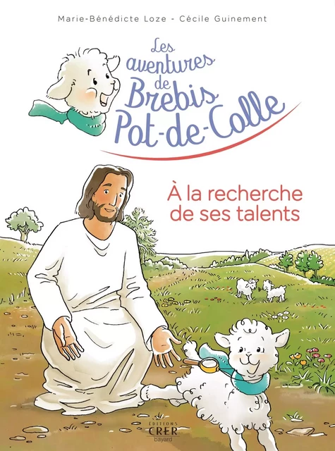 Les aventures de Brebis-Pot-de-Colle - 3 - A la recherche de ses talents - MARIE-BÉNÉDICTE LOZE - CRER BAYARD